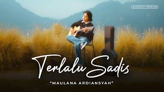 MAULANA ARDIANSYAH - TERLALU SADIS ( Acoustic Version)
