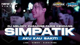 DJ CEK SOUND SIMPATIK AKU KAU SAKITI X MELODY PARADISE MIDDLE NULUP PREI NROTOK VIRAL TIKTOK TERBARU