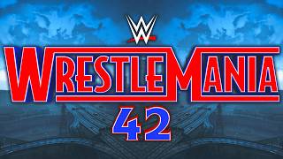 WWE WrestleMania 42 - Dream Match Card [v4]