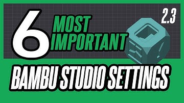 The 6 Most Important Settings in Bambu Studio 2.3