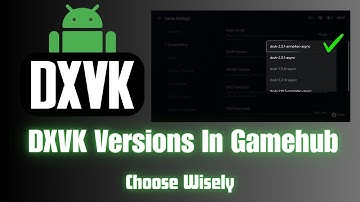 Ultimate Guide: Choosing the Right DXVK Version for GameHub Emulator 🎮
