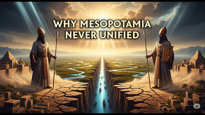 The Rivers That Built and Destroyed Mesopotamia