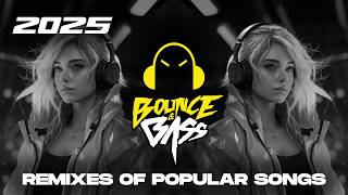 Best Music Mix 2025 🎧 EDM Remixes of Popular Songs 🎧 [Techno, Slap House, Tech House] - Bass Mix