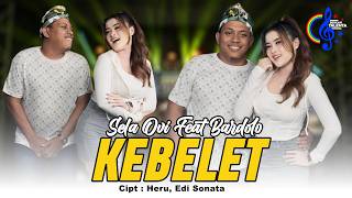 Sela Ovi Feat Bardolo - Kebelet | Iki Piye Dadine? Wis Kadung Koyo Ngene