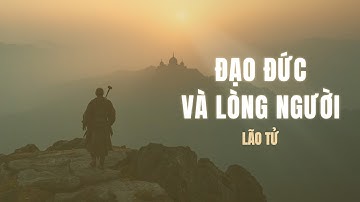 Lão Tử - Đạo Đức Không Cần Nói | Tri Thức Cổ Kim | #wisdom #trithuccokim #laotu