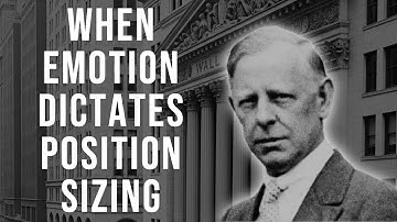 The Critical Position Sizing Error – When Your Emotions Dictate Trade Size | Jesse Livermore
