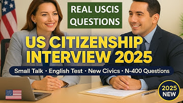 US Citizenship Interview 2025 – Small Talk, English Test, New Civics Version, N-400 Questions