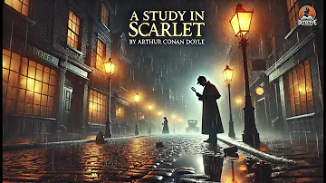 A Study in Scarlet by Arthur Conan Doyle 🔍🕵️‍♂️ | Classic Detective Mystery