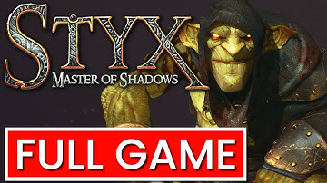 Styx Master of Shadows Full Game No Commentary Walkthrough