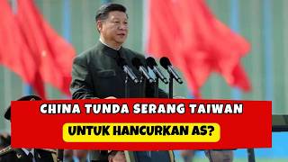 STRATEGI RAHASIA CHINA: TUNDA SERANG TAIWAN — UNTUK LUMPUHKAN AMERIKA?