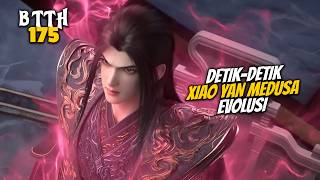 DETIK-DETIK XIAO YAN MEDUSA EVOLUSI - ALUR CERITA DONGHUA BTTH 175