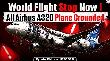 Global Flights Hit! All Airbus A320 Planes Grounded — क्या हुआ अचानक? | StudyIQ UPSC CSE