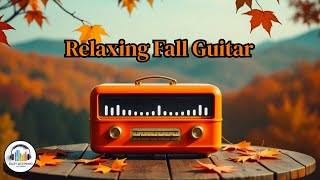 Fall Vibes Guitar - Chill Instrumental Music for Cozy Autumn Days