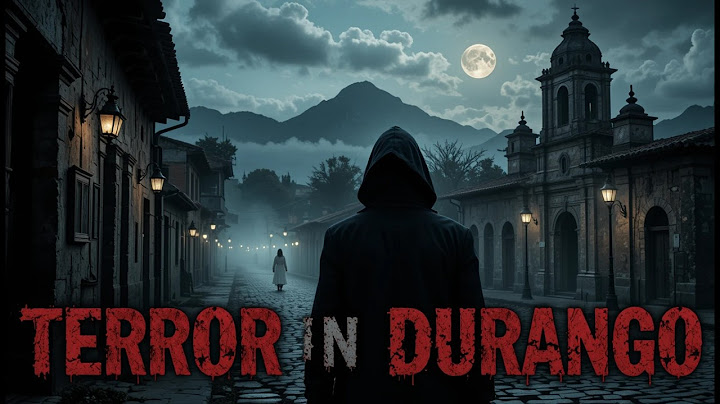 Aterradoras Historias de Terror en Durango dgo - Relatos de Terror
