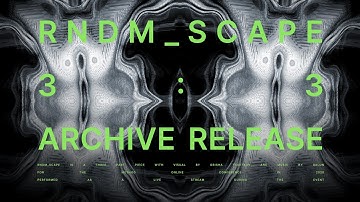 Rndm_Scape 3:3  AudioVisual  4K