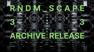 Rndm_Scape 3:3  AudioVisual  4K