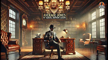 Average Jones 🕵️‍♂️ | A Thrilling Detective Mystery by Samuel Hopkins Adams 🔍