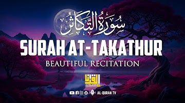 Surah At-Takathur سورة التكاثر | Ahmed Al-Shalabi (أحمد الشلبي) | Al Quran TV