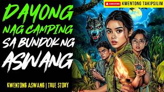 DAYONG NAG CAMPING SA KINATATAKUTANG BUNDOK NG ASWANG | Kwentong Aswang | True Story