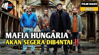 Para Mafia Hungaria Dibuat Kalangkabut - Alur Cerita Film Action Terbaru 2025