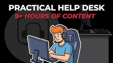 Practical Help Desk - Learn IT Fundamentals in 9 Hours