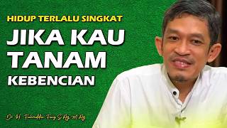 Hidup Terlalu Singkat Saat Kita Tanam Kebencian | Dr. H. Fahruddin Faiz, S.Ag M.Ag | Ngaji Filsafat