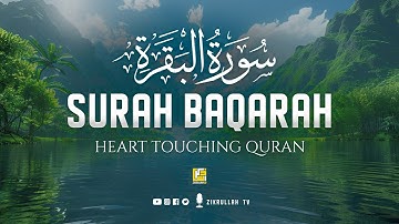 Surah Al Baqarah Full سورة البقره | Ultimate Relaxing Heart Soothing Quran | Zikrullah TV