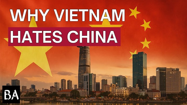 Why Vietnam Hates China, Despite Communism