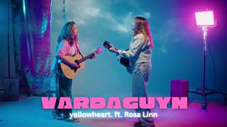 VARDAGUYN 🩷 - yellowheart. ft. Rosa Linn