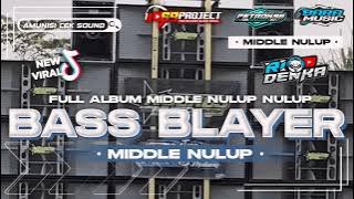 DJ BASS BLAYER BLAYER X MIDDLE NULUP FULL ALBUM STYLE PARADISE REBORN VIRAL TIKTOK TERBARU 2024