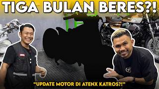 UPDATE MOTOR GUA DI ATENX KATROS‼ TIGA BULAN LANGSUNG BERES⁉