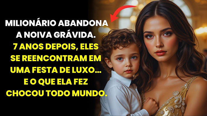 MILIONÁRIO ABANDONA A NOIVA GRÁVIDA... 7 ANOS DEPOIS, ELES SE REENCONTRAM EM UMA FESTA DE LUXO…