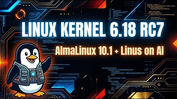 Linux Kernel 6.18 RC7, AlmaLinux 10.1 & Linus op AI-codering