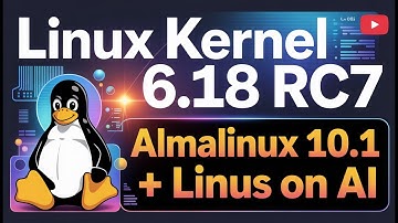 Linux Kernel 6.18 RC7, AlmaLinux 10.1 & Linus op AI-codering