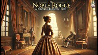 🕵️‍♂️⚔️ The Noble Rogue by Baroness Emmuska Orczy | Adventure & Intrigue Await! 📖✨