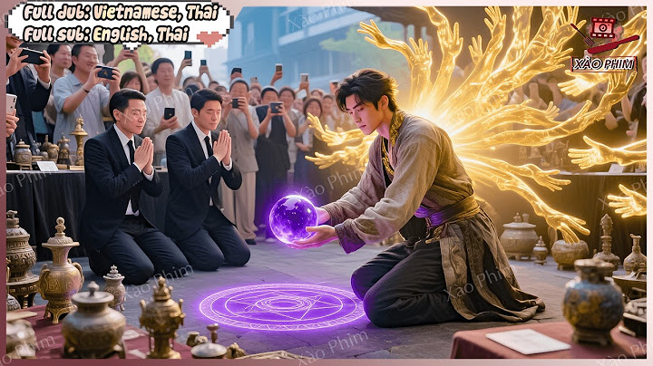Thằng Ăn Mày Dùng Cặp Mắt Âm Dương Định Giá Cổ Vật Khiến Với Tứ Đại Gia Tộc Mất Hết Toàn Bộ Gia Sản