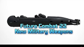 Future Combat 22 New Military Weapons That Terrify Adversaries