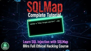 SQLMap Complete Tutorial - Learn SQL Injection with SQLMap (8Hrs Full Ethical Hacking Course)