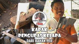 Pembuatan Kapak Untuk Kupas Kelapa || Bahan Per