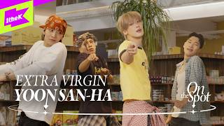 YOON SAN-HA 윤산하 'EXTRA VIRGIN’｜On the Spot｜온더스팟