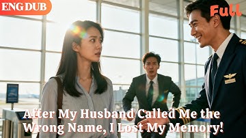 [ENG DUB]🌟At the Wedding—After My Husband Called Me the Wrong Name, I Lost My Memory!#minidrama