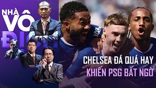Chelsea bỗng nhiên đá quá hay khiến ĐKVĐ C1 PSG phải bàng hoàng | Nhà Vô Địch Quốc Tế