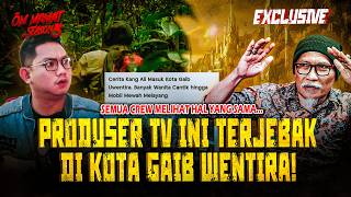 KAMI SEMUA LIHAT KOTA MEGAH ITU.. KISAH PRODUSER TV SENIOR TELITI & MASUK KOTA GAIB WENTIRA #OMMAMAT