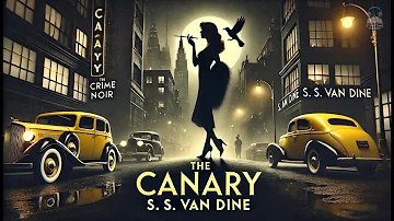 🕵️‍♂️ The "Canary" Murder Case 🔍 | Classic Mystery by S. S. Van Dine