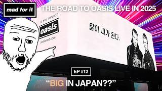 Oasis VS Japan - Mad For It: The Road To Oasis Podcast #12