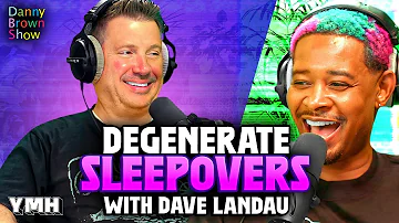 Degenerate Sleepovers w/ Dave Landau | The Danny Brown Show