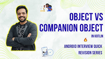 Companion Object vs Object in Kotlin |  Android Interview Quick Revision | BackToCoding