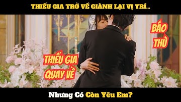 Anh Quay Lại Với Quyền Lực—Nhưng Trái Tim Có Còn Hướng Về Em?