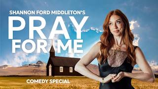 Pray For Me - Shannon Ford Middleton's Debut Comedy Special