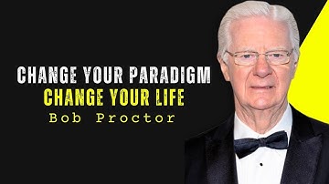 Paradigm Shift, The Secret to Changing Your Life | BOB PROCTOR MOTIVATION